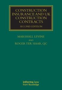 Construction Insurance And Uk Construction Contracts di Roger Ter Haar, Marshall Levine edito da Taylor & Francis Ltd