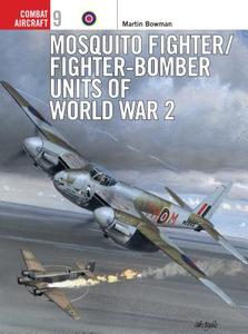 Mosquito Fighter Units of World War 2 di Martin Bowman edito da Bloomsbury Publishing PLC