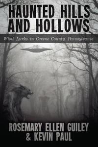 Haunted Hills and Hollows di Rosemary Ellen Guiley, Kevin Paul edito da Visionary Living, Inc.
