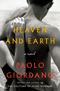 Heaven and Earth di Paolo Giordano edito da PAMELA DORMAN BOOKS
