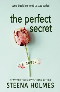 The Perfect Secret di Steena Holmes edito da Sh Press Inc