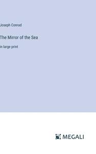 The Mirror of the Sea di Joseph Conrad edito da Megali Verlag