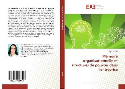 Mémoire organisationnelle et structures de pouvoir dans l'entreprise di Afef Chouaib edito da Editions universitaires europeennes EUE