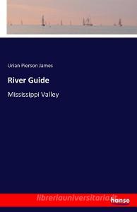 River Guide di Urian Pierson James edito da hansebooks