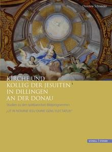 Kirche und Kolleg der Jesuiten in Dillingen an der Donau di Christine Schneider edito da Schnell und Steiner