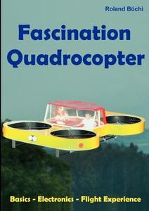 Fascination Quadrocopter di Roland B Chi edito da Books On Demand