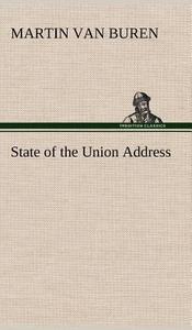 State of the Union Address di Martin Van Buren edito da TREDITION CLASSICS