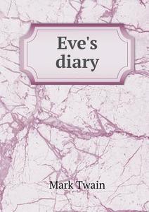 Eve's Diary di Mark Twain edito da Book On Demand Ltd.