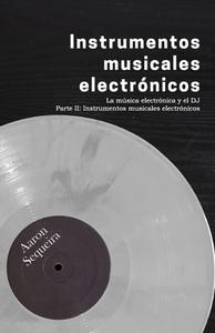 Instrumentos musicales electrónicos: La música electrónica y el DJ - Parte II di Aaron Sequeira edito da MASSETTI PUB