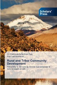 Rural and Tribal Community Development di Chaduvula Asha Kiran Raju, Tadi Sobha Sri edito da Scholars' Press