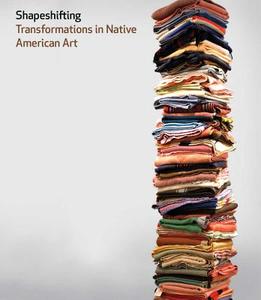 Shapeshifting - Transformations in Native American  Art di Karen Kramer Russell edito da Yale University Press