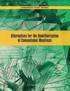 Alternatives for the Demilitarization of Conventional Munitions di National Academies Of Sciences Engineeri, Division On Engineering And Physical Sci, Board On Army Science And Technology edito da NATL ACADEMY PR