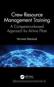 Crew Resource Management Training di Norman MacLeod edito da Taylor & Francis Ltd