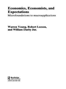 Economics, Economists and Expectations di William Darity, Robert Leeson, Warren Young edito da Taylor & Francis Ltd