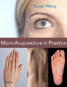 Micro-acupuncture In Practice di Yajuan Wang edito da Elsevier Health Sciences