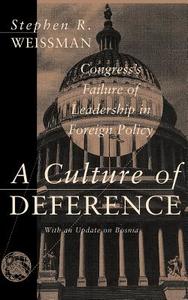 Culture of Deference: Congress's Failure of Leadership in Foreign Policy di Stephen R. Weissman edito da BASIC BOOKS