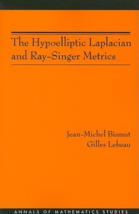 The Hypoelliptic Laplacian and Ray-Singer Metrics. (AM-167) di Jean-Michel Bismut, Gilles Lebeau edito da Princeton University Press