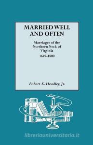 Married Well and Often di Jr. Robert K. Headley edito da Genealogical Publishing Company