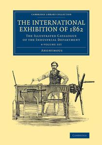 The International Exhibition Of 1862 4 Volume Set di Anonymous edito da Cambridge University Press