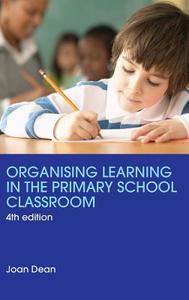 Organising Learning in the Primary School Classroom di Joan Dean edito da ROUTLEDGE