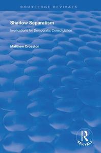 Shadow Separatism di MATTHEW CROSSTON edito da Taylor & Francis