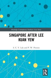 Singapore After Lee Kuan Yew di S. C. Y. Luk, P. W. Preston edito da Taylor & Francis Ltd