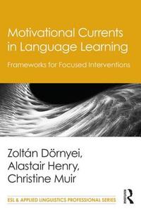 Motivational Currents in Language Learning di Zoltan Dornyei, Alastair Henry, Christine J. Muir edito da Taylor & Francis Ltd