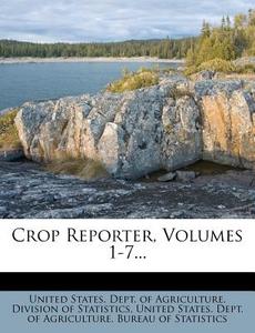 Crop Reporter, Volumes 1-7... edito da Nabu Press