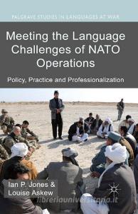 Meeting the Language Challenges of NATO Operations di Ian Jones, Louise Askew edito da Palgrave Macmillan