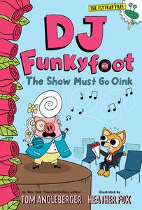 DJ Funkyfoot: The Show Must Go Oink (DJ Funkyfoot #3) di Tom Angleberger edito da AMULET BOOKS