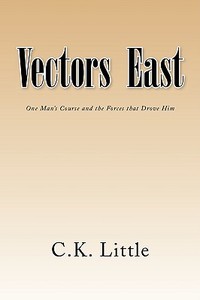 Vectors East di C K Little edito da Xlibris Corporation