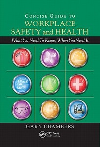 Concise Guide to Workplace Safety and Health di Gary Chambers edito da CRC Press