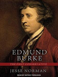 Edmund Burke: The First Conservative di Jesse Norman edito da Tantor Media Inc