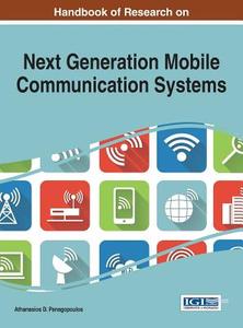 Handbook of Research on Next Generation Mobile Communication Systems di Athanasios D Panagopoulos edito da Information Science Reference