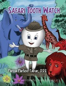 Safari Tooth Watch di D. D. S. Parisa Partovi-Tabar edito da ROSEDOG BOOKS