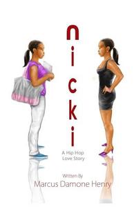 Nicki a Hip Hop Love Story di Marcus Damone Henry edito da Createspace