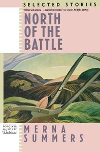 North of the Battle di Merna Summers edito da Douglas and McIntyre (2013) Ltd.