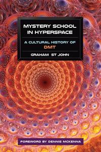 Mystery School In Hyperspace di Graham St. John edito da North Atlantic Books,U.S.