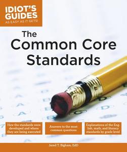 The Common Core Standards di Jared T. Bigham edito da Alpha Books
