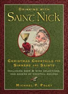 Drinking with Saint Nick di Michael P. Foley edito da Regnery Publishing Inc