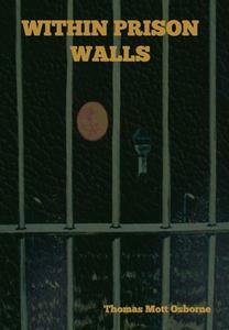 Within Prison Walls di Thomas Mott Osborne edito da INDOEUROPEANPUBLISHING.COM
