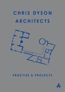 Practise & Projects: Chris Dyson Architects di Robert Maxwell edito da ARTIFICE BOOKS