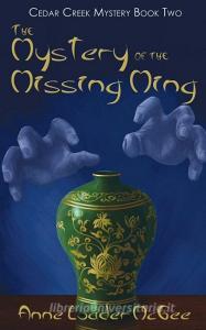 The Mystery of the Missing Ming di Anne Loader McGee edito da Vendera Publishing