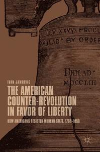 The American Counter-Revolution in Favor of Liberty di Ivan Jankovic edito da Springer-Verlag GmbH