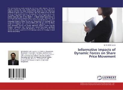 Informative Impacts of Dynamic Forces on Share Price Movement di M. M. Mofiz Uddin edito da LAP Lambert Academic Publishing