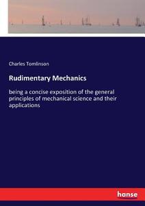 Rudimentary Mechanics di Charles Tomlinson edito da hansebooks