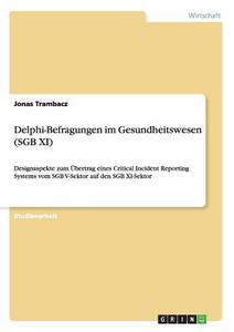 Delphi-Befragungen im Gesundheitswesen (SGB XI) di Jonas Trambacz edito da GRIN Publishing