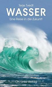 Wasser di Terje Tvedt edito da Links Christoph Verlag