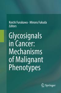 Glycosignals in Cancer: Mechanisms of Malignant Phenotypes edito da Springer Verlag, Japan