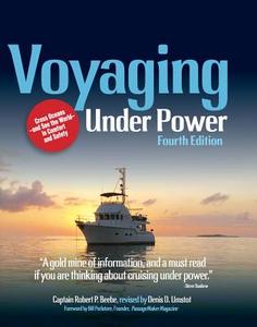 Voyaging Under Power, 4th Edition di Robert Beebe edito da International Marine Publishing Co